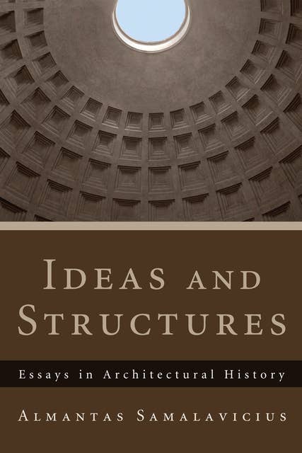 Ideas and Structures: Essays in Architectural History