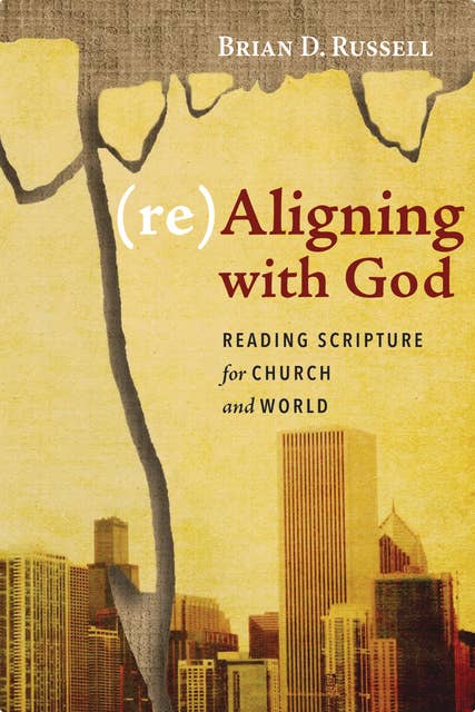(re)Aligning with God: Reading Scripture for Church and World