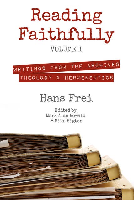 Reading Faithfully, Volume 1: Writings from the Archives: Theology and Hermeneutics