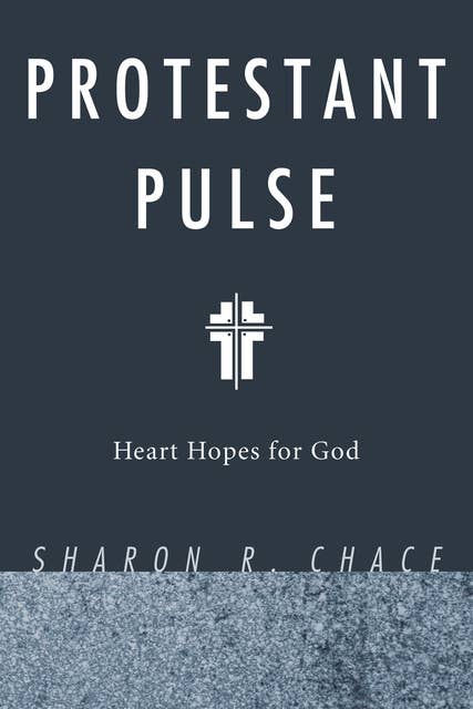Protestant Pulse: Heart Hopes for God