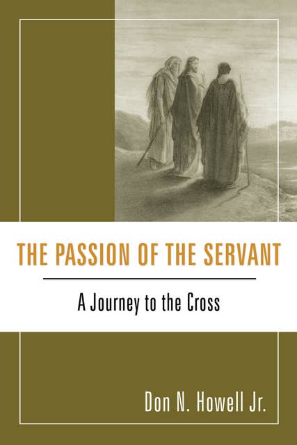 The Passion of the Servant: A Journey to the Cross