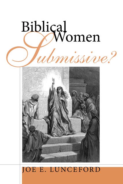 Biblical Women—Submissive?