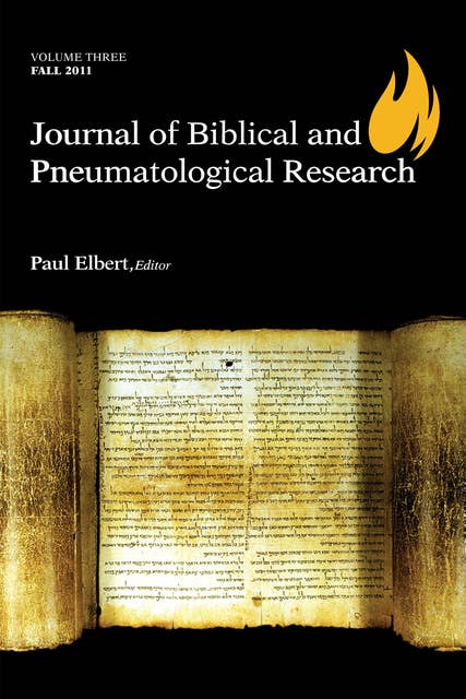Journal of Biblical and Pneumatological Research: Volume Three, 2011