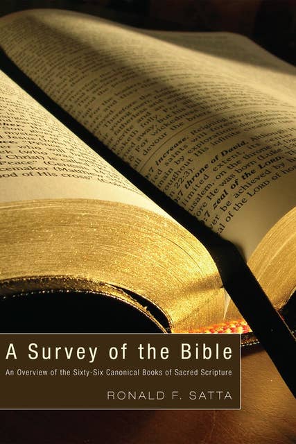 A Survey of the Bible: An Overview of the Sixty-Six Canonical Books of Sacred Scripture