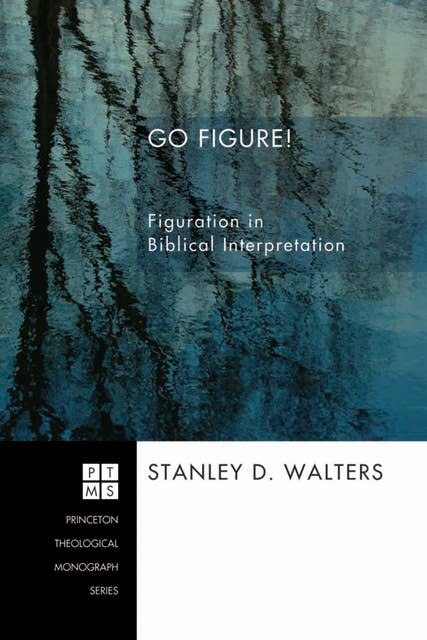 Go Figure!: Figuration in Biblical Interpretation