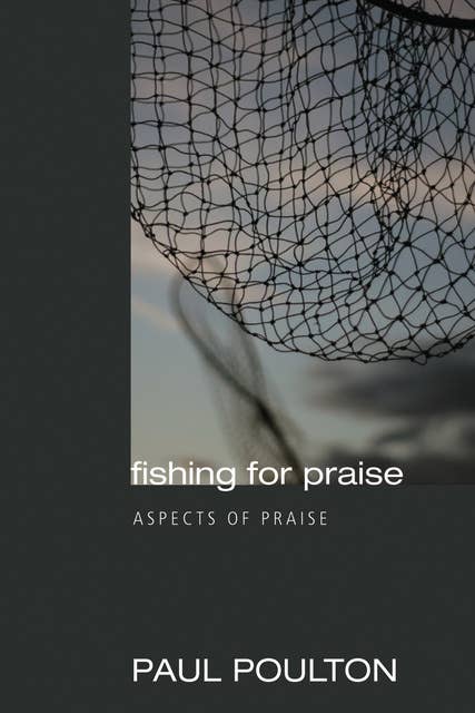 Fishing for Praise: Aspects of Praise