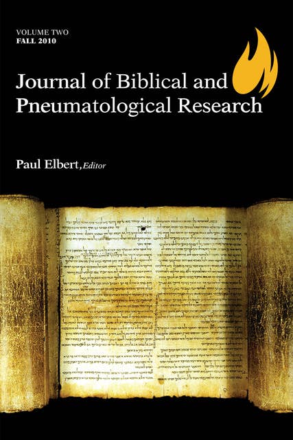 Journal of Biblical and Pneumatological Research: Volume Two, 2010