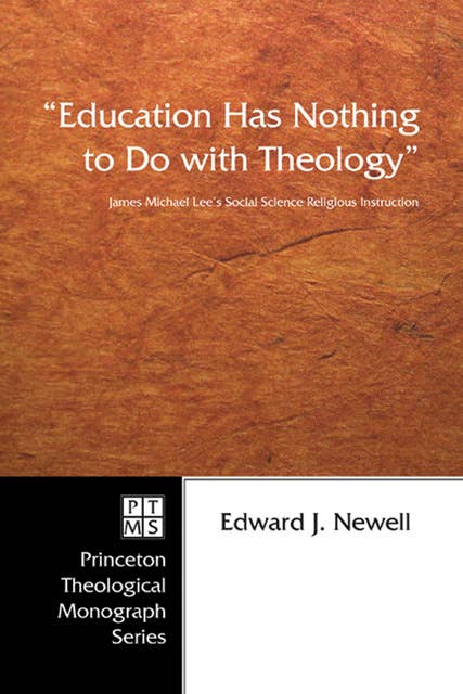 "Education Has Nothing to Do with Theology": James Michael Lee's Social Science Religious Instruction