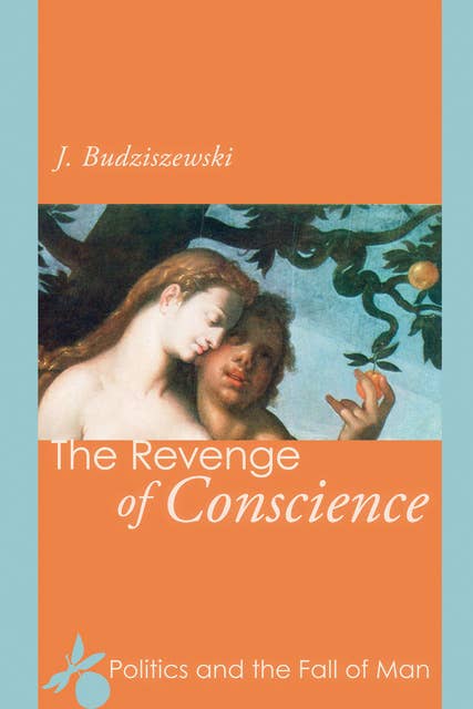The Revenge of Conscience: Politics and the Fall of Man