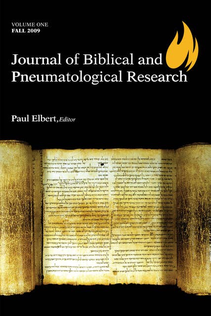 Journal of Biblical and Pneumatological Research: Volume One, 2009