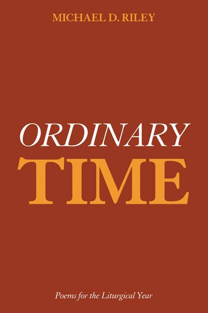 Ordinary Time: Poems for the Liturgical Year
