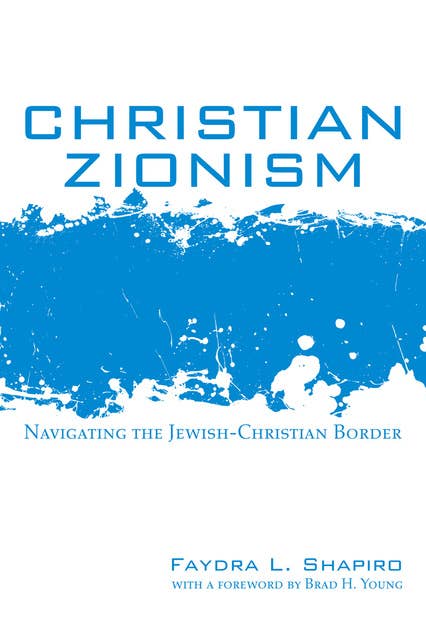 Christian Zionism: Navigating the Jewish-Christian Border