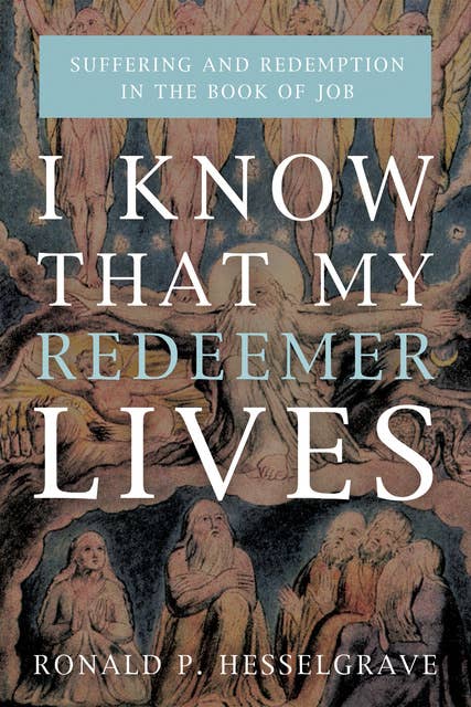 I Know that My Redeemer Lives: Suffering and Redemption in the Book of Job
