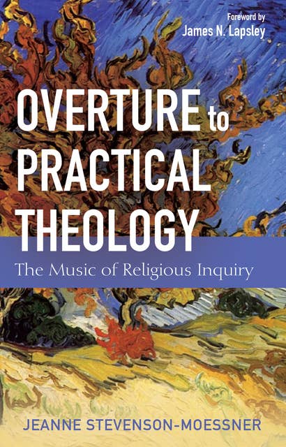 Overture to Practical Theology: The Music of Religious Inquiry