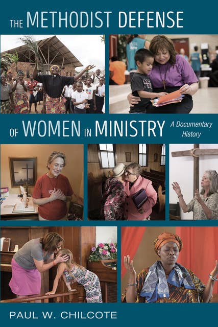 The Methodist Defense of Women in Ministry: A Documentary History