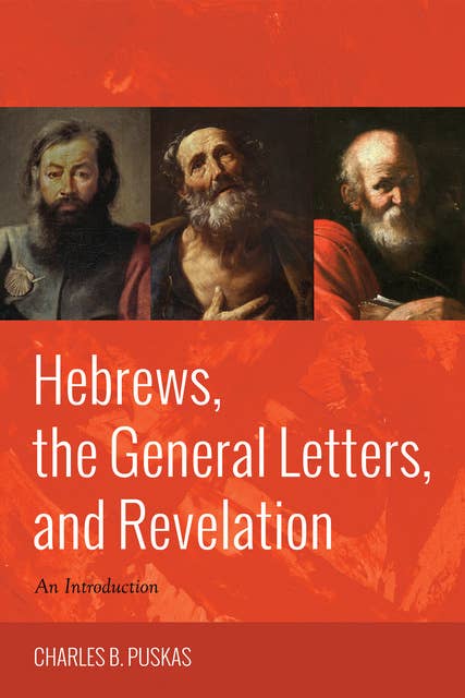 Hebrews, the General Letters, and Revelation: An Introduction