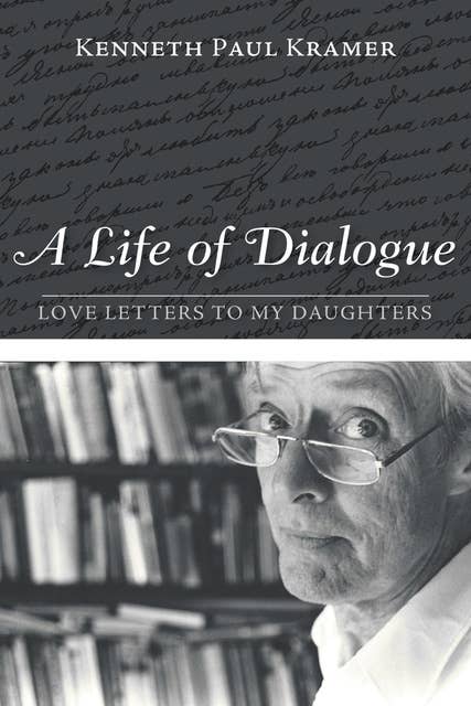 A Life of Dialogue: Love Letters to My Daughters