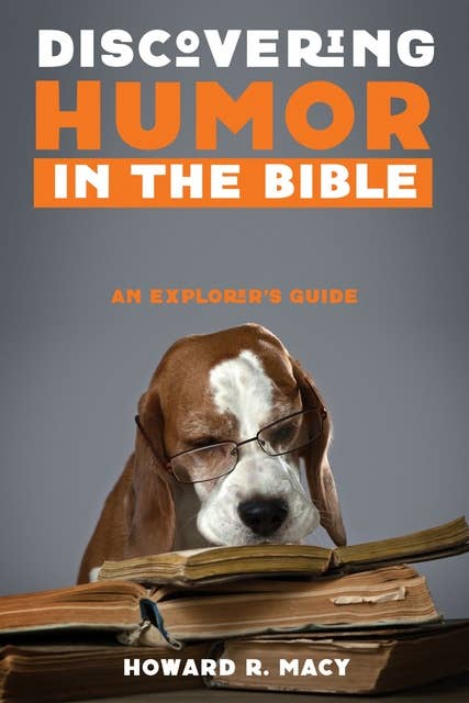 Discovering Humor in the Bible: An Explorer’s Guide