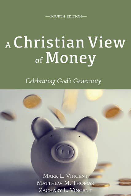 A Christian View of Money: Celebrating God’s Generosity (4th edition)
