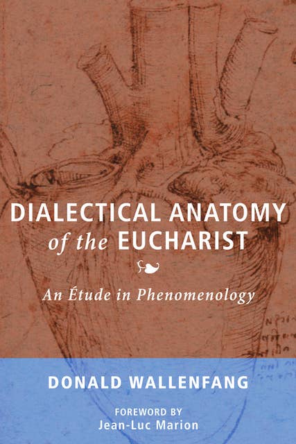 Dialectical Anatomy of the Eucharist: An Étude in Phenomenology