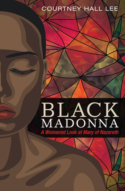 Black Madonna: A Womanist Look at Mary of Nazareth