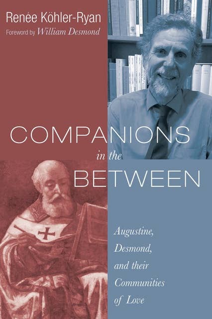Companions in the Between: Augustine, Desmond, and Their Communities of Love