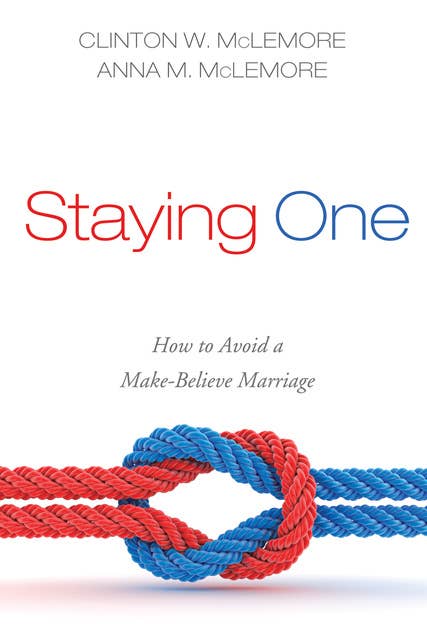 Staying One: How to Avoid a Make-Believe Marriage