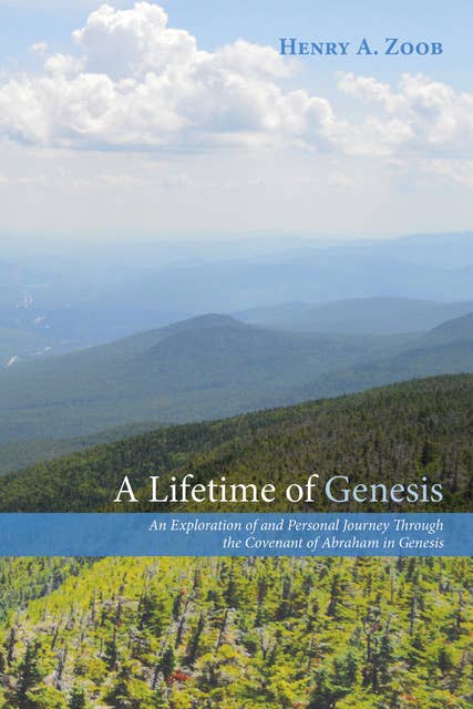 A Lifetime of Genesis: An Exploration of and Personal Journey Through the Covenant of Abraham in Genesis