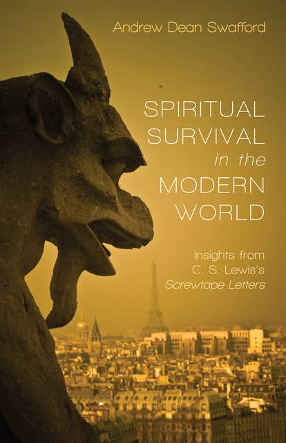 Spiritual Survival in the Modern World: Insights from C. S. Lewis’s Screwtape Letters