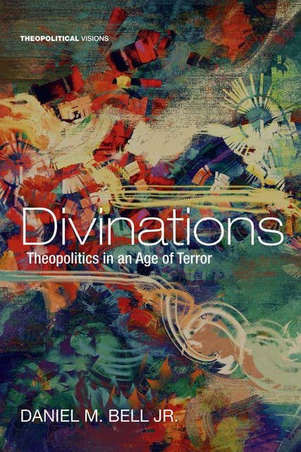 Divinations: Theopolitics in an Age of Terror