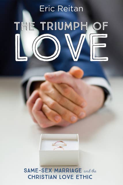 The Triumph of Love: Same-Sex Marriage and the Christian Love Ethic