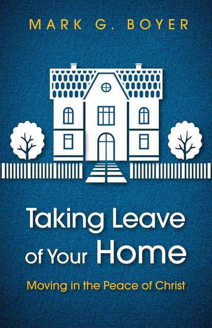 Taking Leave of Your Home: Moving in the Peace of Christ