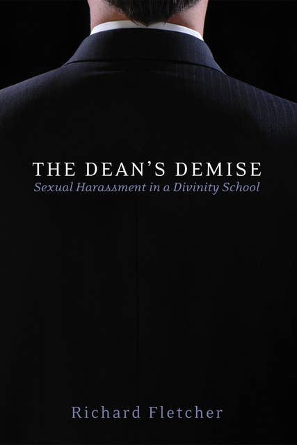 The Dean’s Demise: Sexual Harassment in a Divinity School