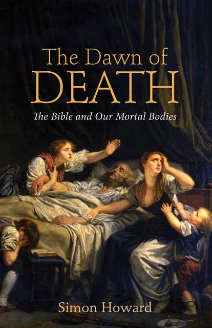 The Dawn of Death: The Bible and Our Mortal Bodies
