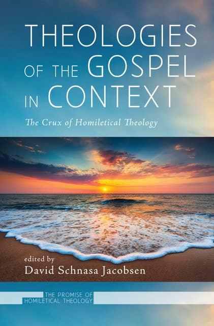 Theologies of the Gospel in Context: The Crux of Homiletical Theology
