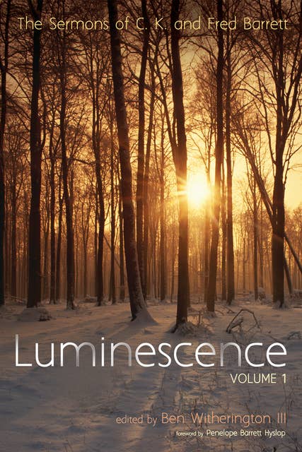 Luminescence, Volume 1: The Sermons of C. K. and Fred Barrett