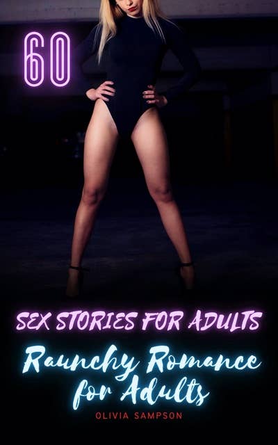 Raunchy Romance for Adults: 60 Sex Stories for Adults