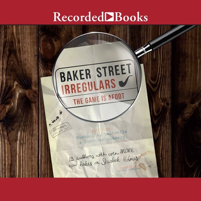 Baker Street Irregulars 2-The Game is Afoot: The Game is Afoot