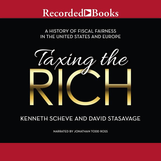 Taxing the Rich: A Short History of Fiscal Fairness in the United States and Europe