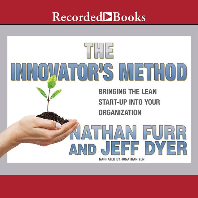 The Innovator's Method: Bringing the Lean Start-up into Your Organization