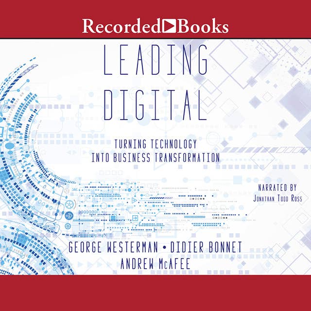 Leading Digital: Turning Technology Into Business Transformation