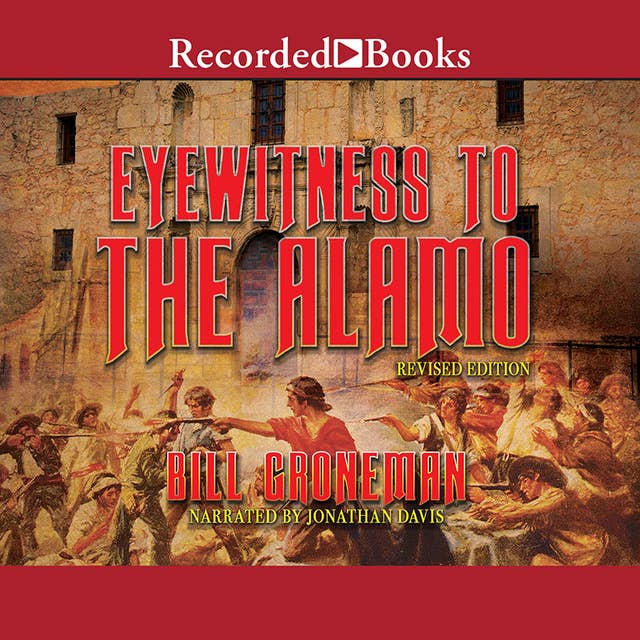 Eyewitness to the Alamo: Revised Edition