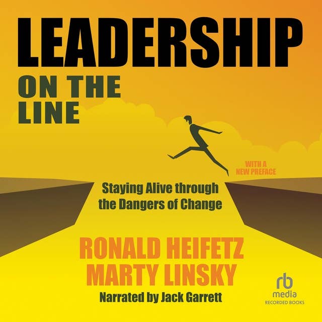 Leadership on the Line (Revised): Staying Alive Through the Dangers of Change