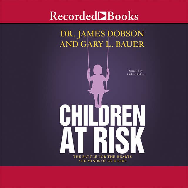 Children at Risk: The Battle for the Hearts and Minds of Our Kids