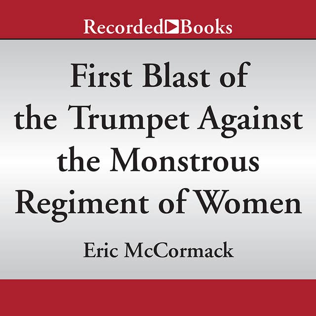 First Blast of the Trumpet Against the Monstrous Regiment of Women
