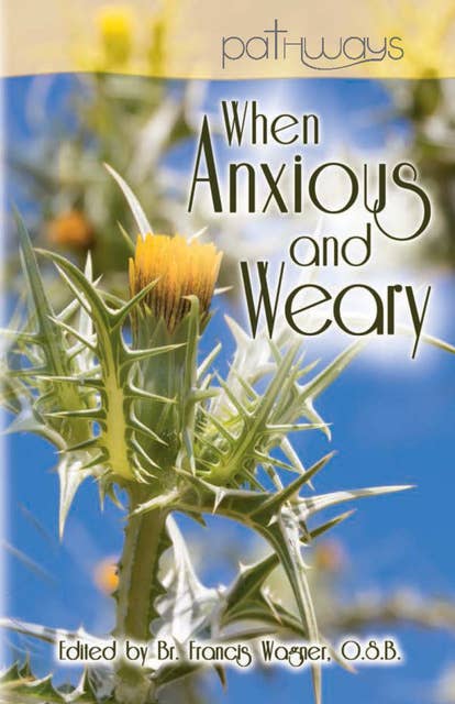 When Anxious and Weary