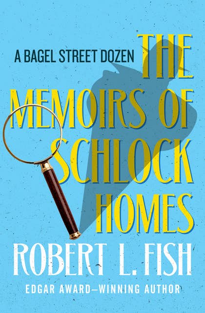 The Memoirs of Schlock Homes: A Bagel Street Dozen