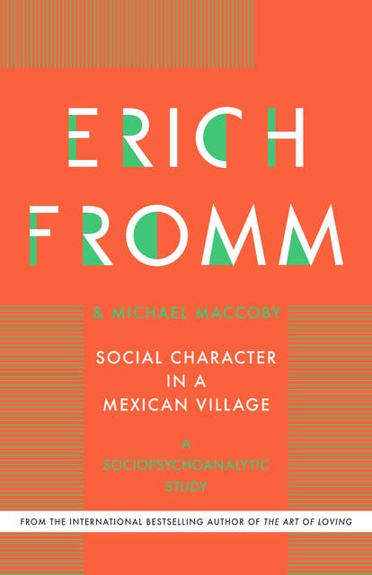 Social Character in a Mexican Village: A Sociopsychoanalytic Study