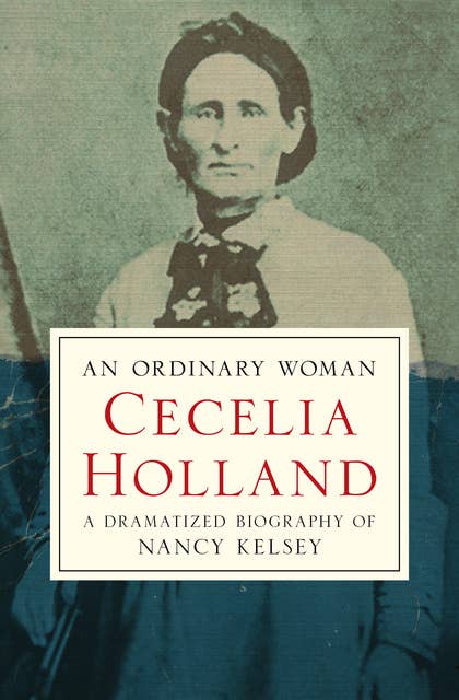 An Ordinary Woman: A Dramatized Biography of Nancy Kelsey
