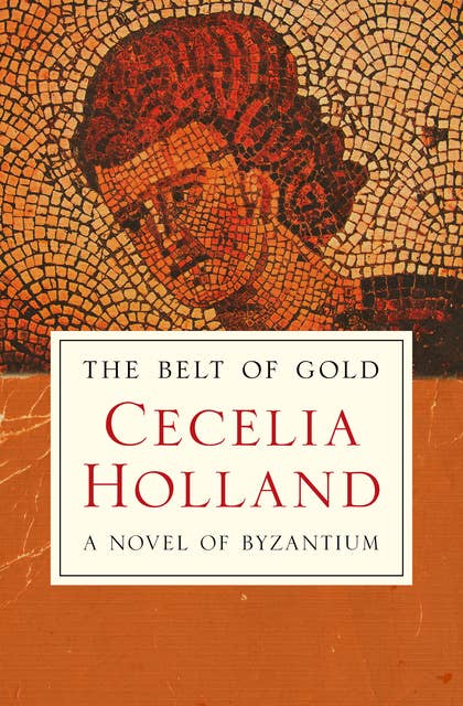 The Belt of Gold: A Novel of Byzantium